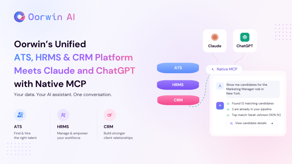 Oorwin’s Unified ATS, HRMS & CRM Platform Meets Claude and ChatGPT with Native MCP